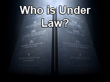 Who is Under Law?